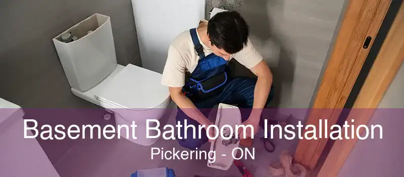 Basement Bathroom Installation Pickering - ON