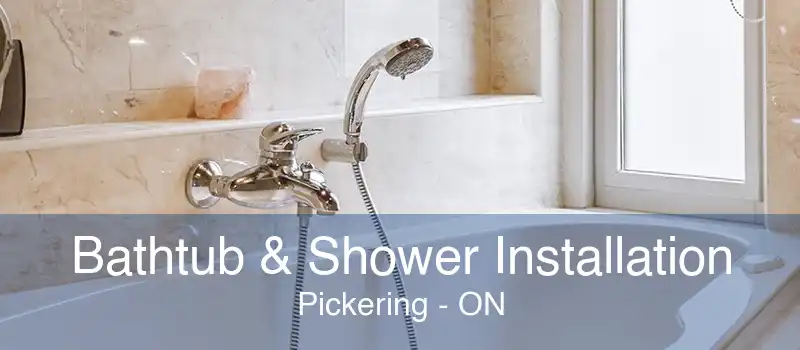 Bathtub & Shower Installation Pickering - ON