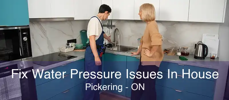 Fix Water Pressure Issues In House Pickering - ON