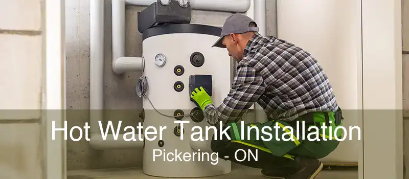 Hot Water Tank Installation Pickering - ON