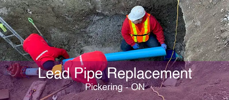 Lead Pipe Replacement Pickering - ON