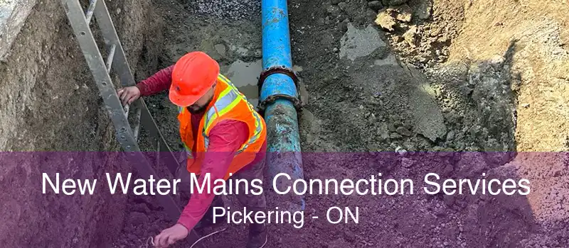 New Water Mains Connection Services Pickering - ON