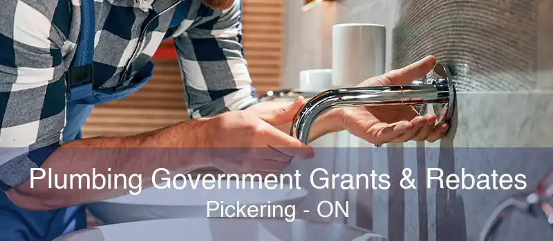 Plumbing Government Grants & Rebates Pickering - ON