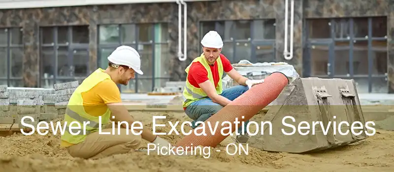 Sewer Line Excavation Services Pickering - ON